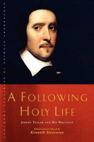 Cover for Kenneth Stevenson · A Following Holy Life: Jeremy Taylor and His Writings - Canterbury Studies in Spiritual Theology (Paperback Book) (2011)