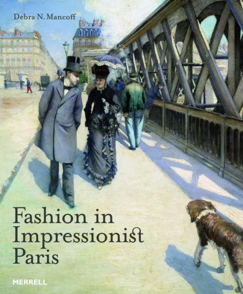 Cover for Debra N. Mancoff · Fashion in Impressionist Paris (Hardcover Book) (2012)