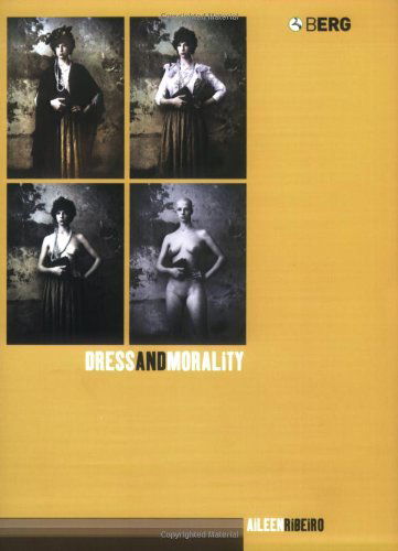 Cover for Ribeiro, Aileen (The Courtauld Institute of Art and The University of London, UK) · Dress and Morality (Pocketbok) (2003)