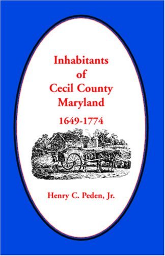 Cover for Henry C. Peden Jr · Inhabitants of Cecil County, 1649-1774 (Paperback Book) (2009)