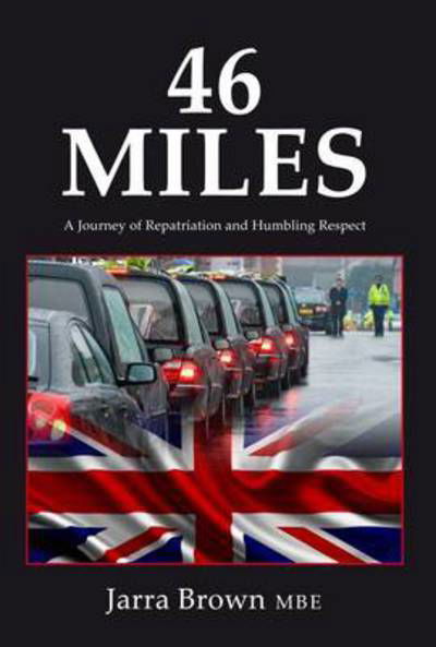 46 Miles: A Journey of Repatriation and Humbling Respect - Jarra Brown - Books - Tommies Guides - 9781908336828 - June 26, 2015