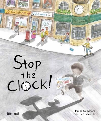 Stop the Clock! - Pippa Goodhart - Bøger - Tiny Owl Publishing Limited - 9781910328828 - 5. april 2022
