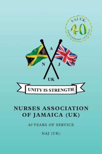 Cover for Nurses Association Of Jamaica · Nurses Association of Jamaica: 40 Years of Service (Hardcover Book) (2019)