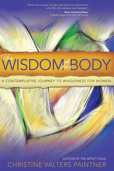 Cover for Christine Valters Paintner · The Wisdom of the Body: A Contemplative Journey to Wholeness for Women (Pocketbok) (2017)