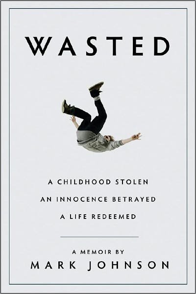 Cover for Mark Johnson · Wasted (Book) [1st Pegasus Books edition] (2008)
