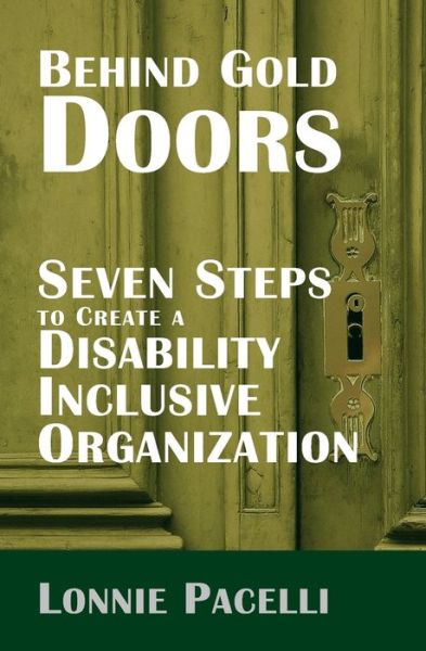 Cover for Lonnie Pacelli · Behind Gold Doors-Seven Steps to Create a Disability Inclusive Organization - The Behind Gold Doors (Paperback Book) (2020)