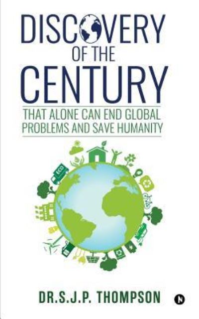 Discovery of the Century - DR. S.J.P. Thompson - Books - Notion Press, Inc. - 9781945825828 - September 15, 2016