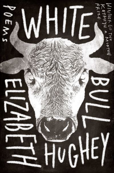 Cover for Elizabeth Hughey · White Bull - Kathryn A. Morton Prize in Poetry (Paperback Book) (2022)