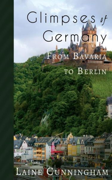 Cover for Laine Cunningham · Glimpses of Germany: From Bavaria to Berlin - Travel Photo Art (Paperback Bog) (2018)