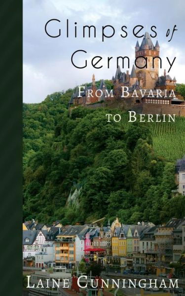 Cover for Laine Cunningham · Glimpses of Germany: From Bavaria to Berlin - Travel Photo Art (Paperback Book) (2018)