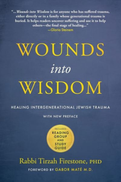 Cover for Tirzah Firestone · Wounds into Wisdom: Healing Intergenerational Jewish Trauma: New Preface by Author, New Foreword by Gabor Mate, Reading Group and Study Guide (Paperback Book) (2023)