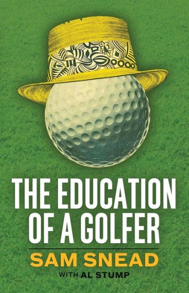 Cover for Sam Snead · Education of a Golfer (Book) (2023)