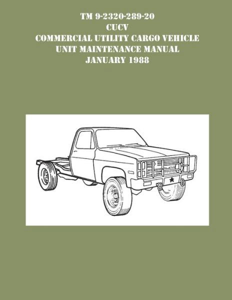 Cover for US Army · TM 9-230-289-20 CUCV Commercial Utility Cargo Vehicle Unit Maintenance Manual January 1988 (Paperback Bog) (2021)