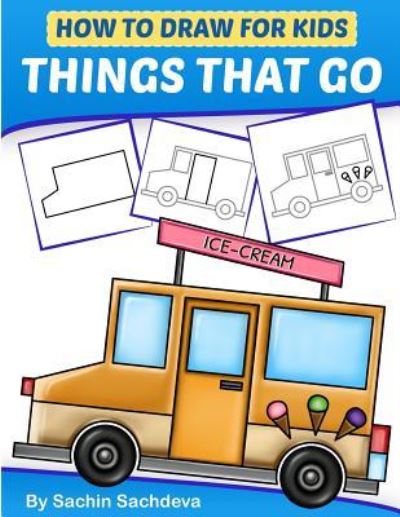 Cover for Sachin Sachdeva · How to Draw for Kids - Things That Go (Paperback Book) (2017)