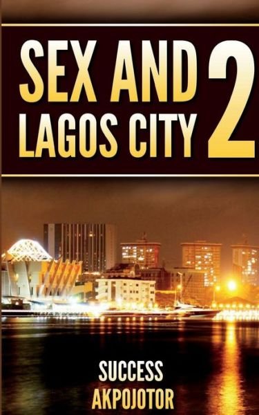 Cover for Success Akpojotor · Sex and Lagos City 2 (Paperback Bog) (2017)