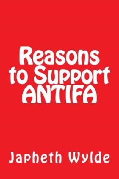 Cover for Japheth Wylde · Reasons to Support ANTIFA (Paperback Book) (2018)