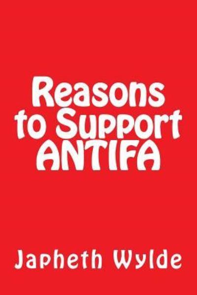 Cover for Japheth Wylde · Reasons to Support ANTIFA (Paperback Bog) (2018)