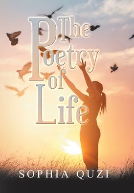 Cover for Sophia Quzi · The Poetry of Life (Hardcover Book) (2019)