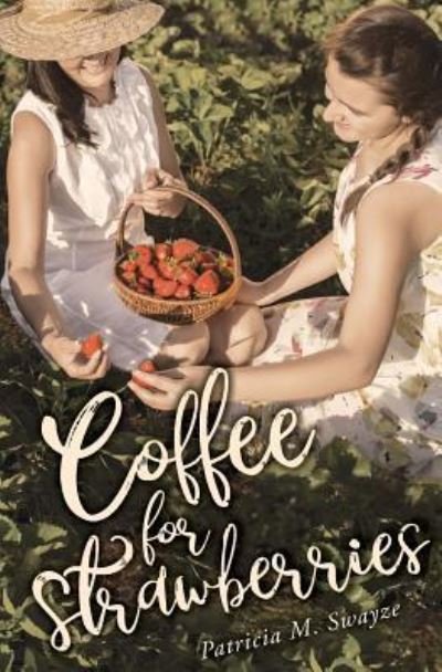 Cover for MS Patricia M Swayze · Coffee for Strawberries (Paperback Bog) (2018)