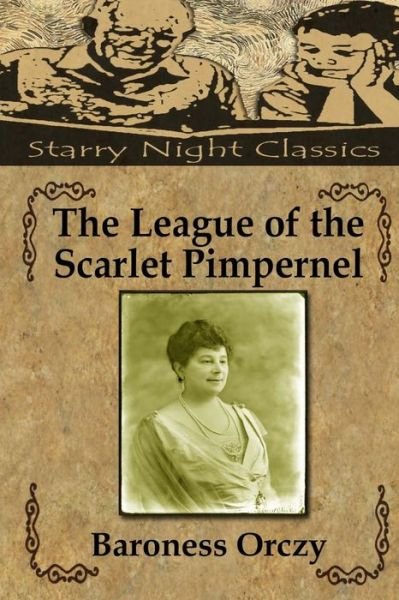 The League of the Scarlet Pimpernel - Baroness Orczy - Książki - Createspace Independent Publishing Platf - 9781987562828 - 4 kwietnia 2018