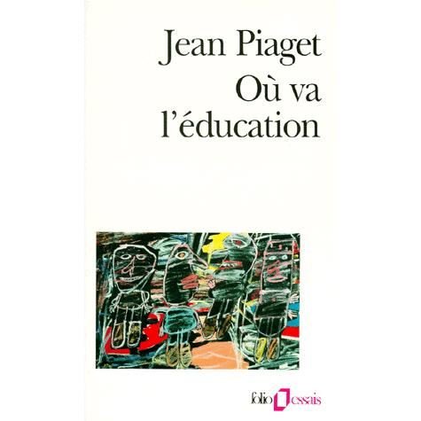 Cover for Jean Piaget · Ou Va L Education (Folio Essais) (French Edition) (Pocketbok) [French edition] (1988)