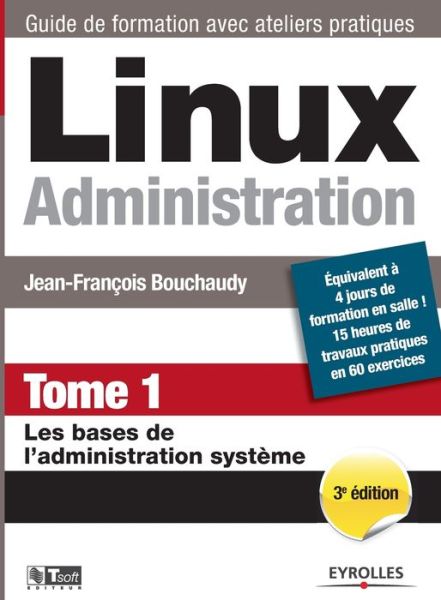 Linux Administration Tome 1 - Jean-Francois Bouchaudy - Books - Eyrolles Group - 9782212140828 - 2014