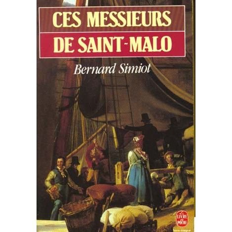 Cover for Simiot Bernard · Ces messieurs de St Malo (Paperback Book) [French edition] (1987)