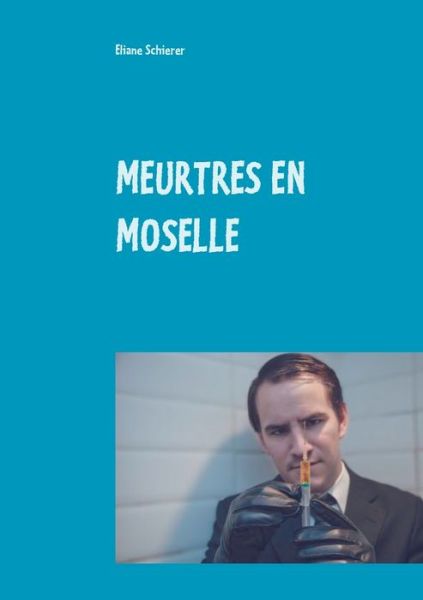 Cover for Eliane Schierer · Meurtres En Moselle (Paperback Book) (2020)