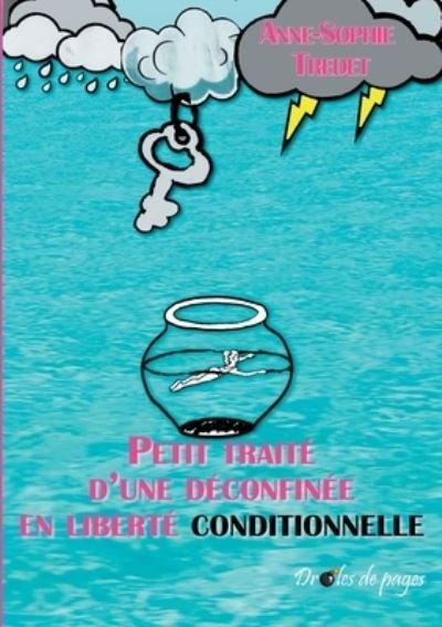 Cover for Anne-Sophie Tredet · Petit traite d'une deconfinee en liberte conditionnelle (Paperback Book) (2021)