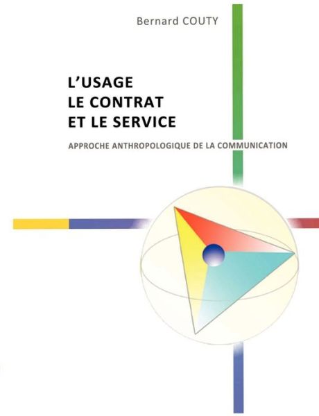 Cover for Bernard Couty · L'usage, Le Contrat et Le Service (Paperback Book) [French edition] (2011)