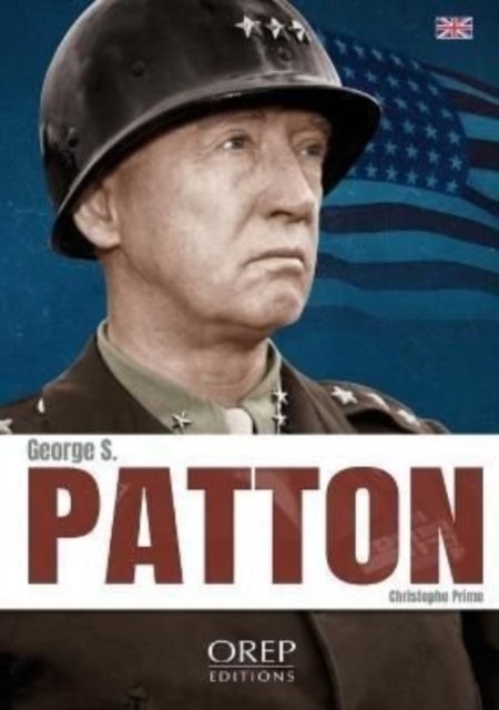 George S. Patton - Christophe Prime - Bøger - OREP - 9782815105828 - 28. juli 2022