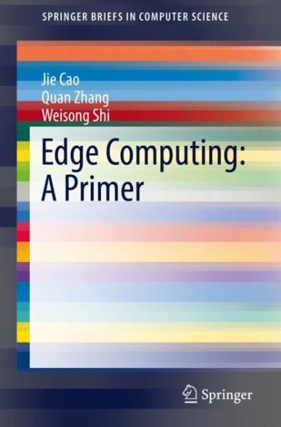 Cover for Cao · Edge Computing A Primer (Book) [1st ed. 2018 edition] (2018)