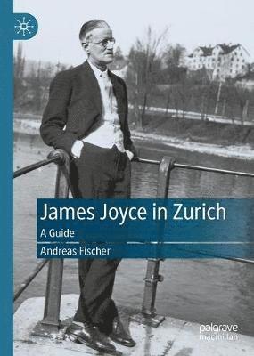 Cover for Andreas Fischer · James Joyce in Zurich: A Guide (Hardcover Book) [1st ed. 2020 edition] (2021)