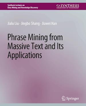Cover for Jialu Liu · Phrase Mining from Massive Text and Its Applications - Synthesis Lectures on Data Mining and Knowledge Discovery (Paperback Book) (2017)