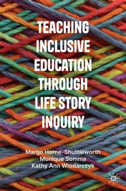 Margo Horne-Shuttleworth · Teaching Inclusive Education through Life Story Inquiry (Paperback Book) (2024)