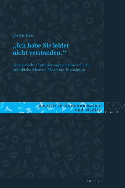 Cover for Evelyn Thar · &quot;Ich Habe Sie Leider Nicht Verstanden.&quot;: Linguistische Optimierungsprinzipien Fuer Die Muendliche Mensch-Maschine-Interaktion - Sprache in Kommunikation Und Medien (Paperback Book) (2015)