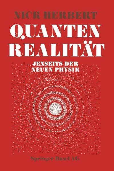 Quantenrealitat: Jenseits Der Neuen Physik - Herbert - Bücher - Springer Basel - 9783034866828 - 11. April 2014