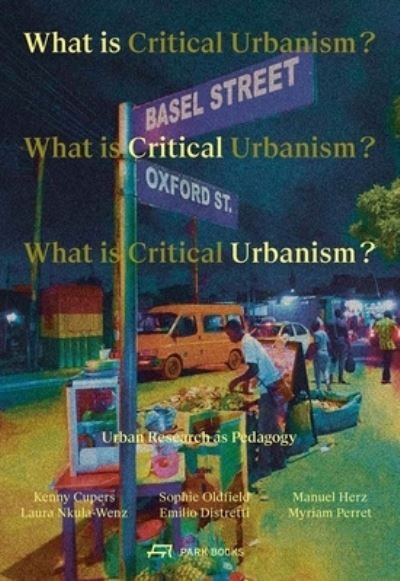 Cover for What is Critical Urbanism?: Urban Research as Pedagogy (Paperback Book) (2022)