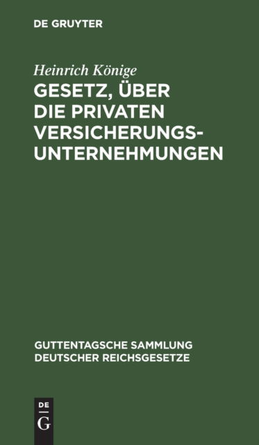 Cover for Heinrich Knige · Gesetz, ber Die Privaten Versicherungsunternehmungen (N/A) (1910)