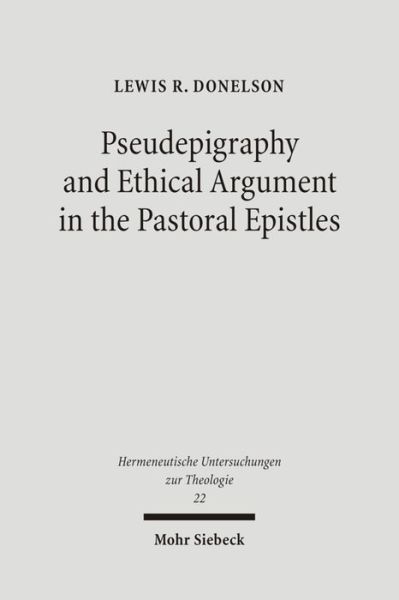 Cover for Lewis R. Donelson · Pseudepigraphy and Ethical Argument in the Pastoral Epistles - Hermeneutische Untersuchungen zur Theologie (Paperback Book) [1986; unveränderte Studienausgabe edition] (2006)