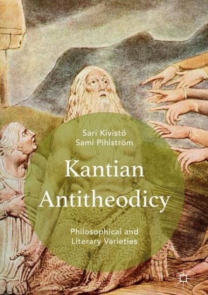 Cover for Sami Pihlstroem · Kantian Antitheodicy: Philosophical and Literary Varieties (Hardcover Book) [1st ed. 2016 edition] (2016)