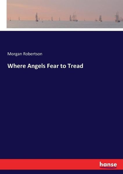 Cover for Robertson · Where Angels Fear to Tread (Book) (2017)