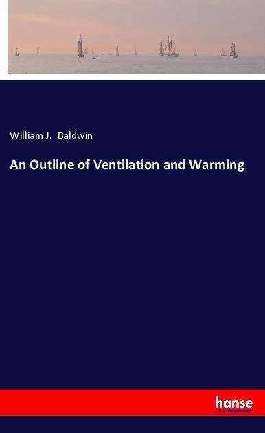 An Outline of Ventilation and W - Baldwin - Books -  - 9783337439828 - 