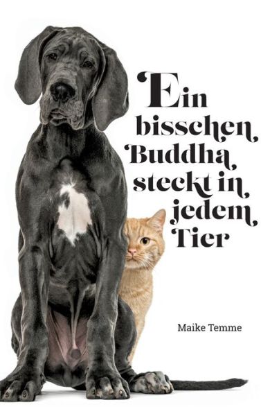 Cover for Maike Temme · Ein bisschen Buddha steckt in jedem Tier (Gebundenes Buch) (2021)