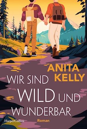 Cover for Anita Kelly · Wir sind wild und wunderbar (Bok) (2024)