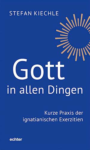 Cover for Stefan Kiechle · Gott in allen Dingen (Book) (2024)