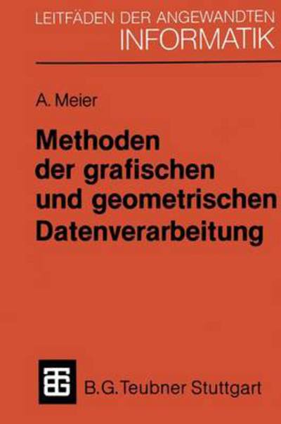 Cover for Andreas Meier · Methoden Der Grafischen Und Geometrischen Datenverarbeitung - Xleitfaden Der Angewandten Informatik (Paperback Book) (1986)