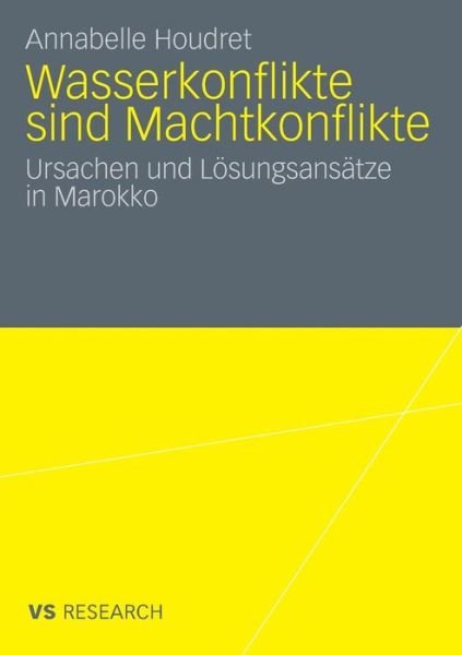 Cover for Houdret, Annabelle, Dr · Wasserkonflikte Sind Machtkonflikte: Ursachen Und Loesungsansatze in Marokko (Paperback Bog) [2010 edition] (2010)