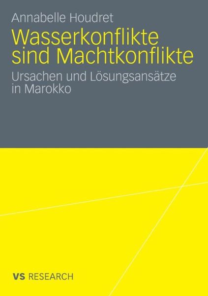 Cover for Houdret, Annabelle, Dr · Wasserkonflikte Sind Machtkonflikte: Ursachen Und Loesungsansatze in Marokko (Paperback Book) [2010 edition] (2010)