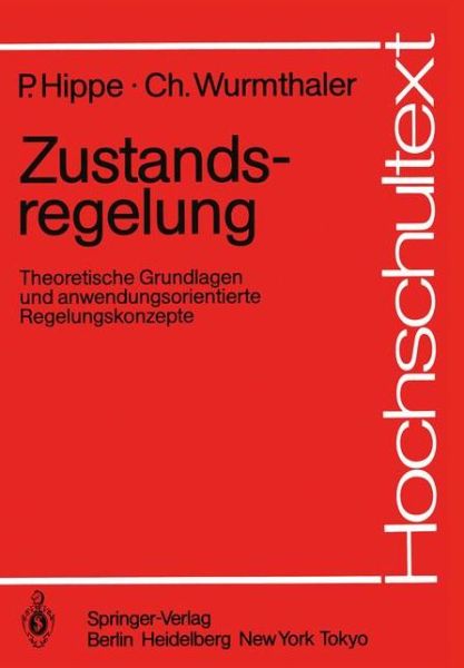 Zustandsregelung - Hochschultext - Peter Hippe - Books - Springer-Verlag Berlin and Heidelberg Gm - 9783540152828 - June 1, 1985